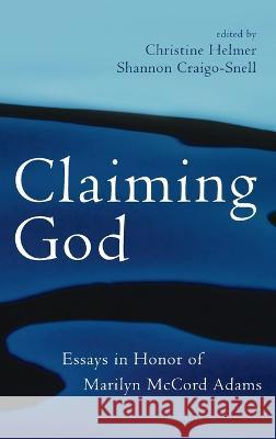 Claiming God Christine Helmer Shannon Craigo-Snell 9781666793512 Pickwick Publications