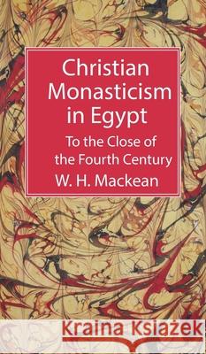 Christian Monasticism in Egypt W H Mackean 9781666794304 Wipf & Stock Publishers