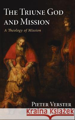 The Triune God and Mission Pieter Verster, A Van De Beek 9781666794359 Wipf & Stock Publishers