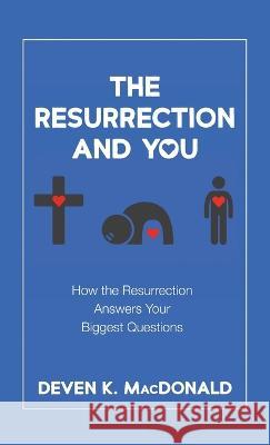 The Resurrection and You Deven K MacDonald 9781666794694 Resource Publications (CA)