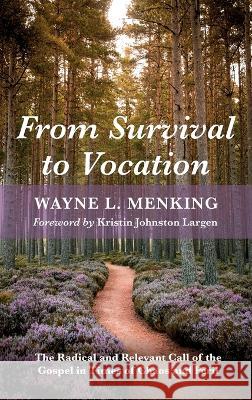 From Survival to Vocation Wayne L. Menking Kristin Johnston Largen 9781666794823 Wipf & Stock Publishers