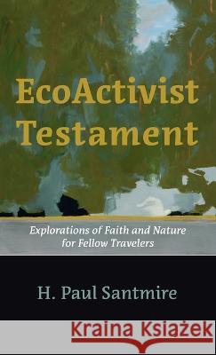 EcoActivist Testament H. Paul Santmire 9781666795721 Cascade Books