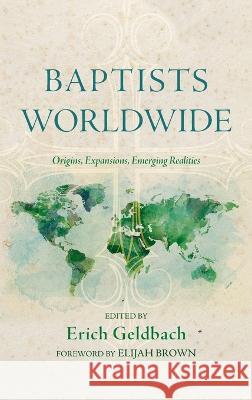 Baptists Worldwide Erich Geldbach Elijah Brown 9781666795868 Cascade Books
