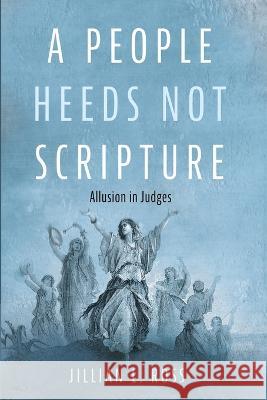 A People Heeds Not Scripture Jillian L. Ross 9781666795943 Pickwick Publications