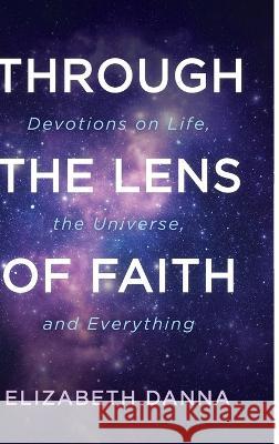 Through the Lens of Faith Elizabeth Danna 9781666796322 Resource Publications (CA)