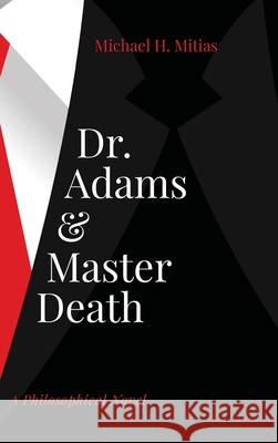 Dr. Adams and Master Death Michael H. Mitias 9781666796643 Resource Publications (CA)