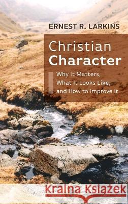 Christian Character Larkins, Ernest R. 9781666797053 Resource Publications (CA)