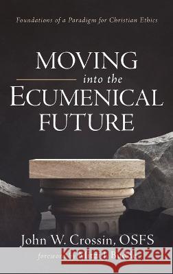 Moving into the Ecumenical Future John W. Osfs Crossin Mitzi J. Budde 9781666797077 Pickwick Publications