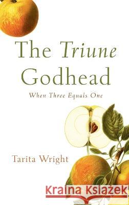 The Triune Godhead Tarita Wright 9781666797381 Resource Publications (CA)