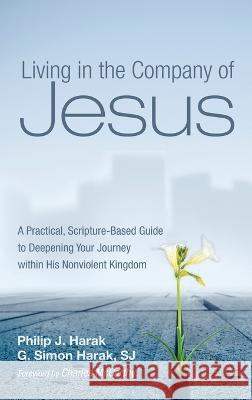 Living in the Company of Jesus Philip J. Harak G. Simon Sj Harak Emmanuel Charles McCarthy 9781666797503 Cascade Books