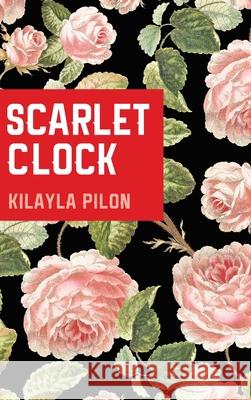 Scarlet Clock Kilayla Pilon 9781666797862 Resource Publications (CA)