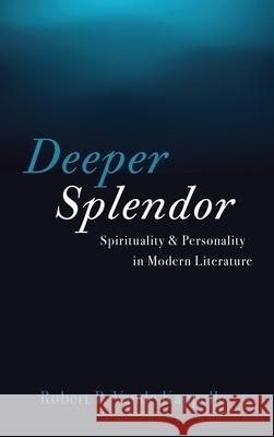 Deeper Splendor Robert P. Vand 9781666797961 Wipf & Stock Publishers