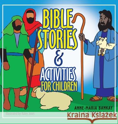 Bible Stories and Activities for Children Anne-Maria Bankay Doreen Ellis Haley Jones 9781666798241 Resource Publications (CA)