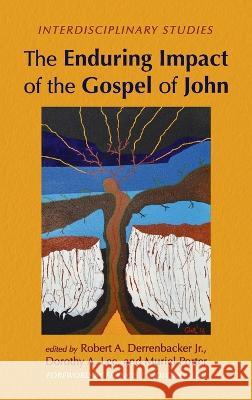 The Enduring Impact of the Gospel of John Derrenbacker, Robert A., Jr. 9781666799729 Wipf & Stock Publishers