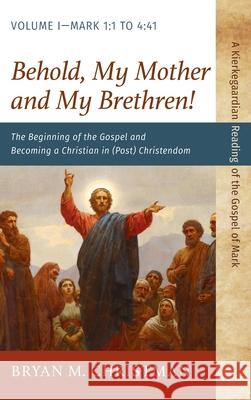 Behold, My Mother and My Brethren! Bryan M. Christman 9781666799903 Resource Publications (CA)