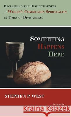 Something Happens Here Stephen P West, Don E Saliers 9781666799927