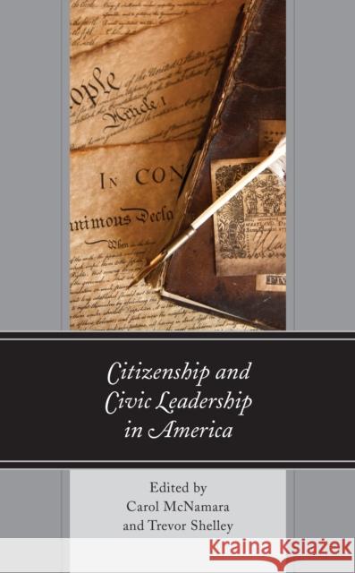 Citizenship and Civic Leadership in America Carol McNamara Trevor Shelley Susan McWilliam 9781666900675 Lexington Books