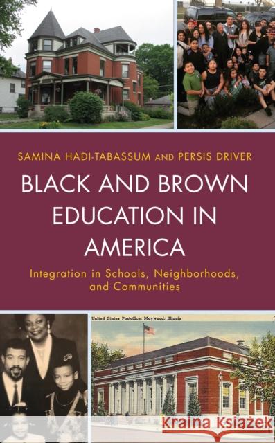 Black and Brown Education in America: Integration in Schools, Neighborhoods, and Communities Samina Hadi-Tabassum Persis Driver 9781666900767 Lexington Books