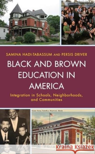 Black and Brown Education in America: Integration in Schools, Neighborhoods, and Communities Samina Hadi-Tabassum Persis Driver 9781666900781 Lexington Books