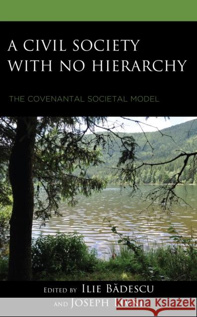 A Civil Society with no Hierarchy: The Covenantal Societal Model  9781666903706 Lexington Books