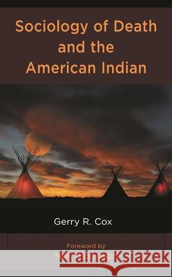 Sociology of Death and the American Indian GERRY R. COX 9781666908503 ROWMAN & LITTLEFIELD pod
