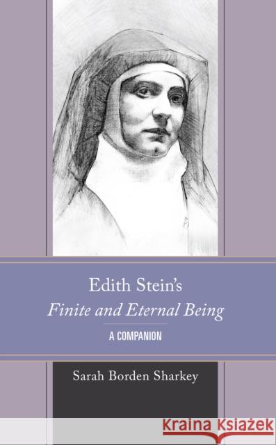 Edith Stein's Finite and Eternal Being: A Companion Sarah Borde 9781666909678 Lexington Books