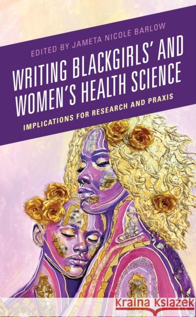 Writing Black Girls' and Women's Health Science  9781666911749 Lexington Books