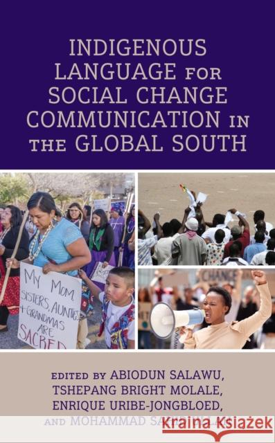 Indigenous Language for Social Change Communication in the Global South  9781666912043 Lexington Books