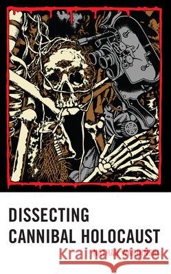 Dissecting Cannibal Holocaust Nathan Wardinski 9781666914023 Lexington Books