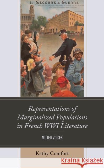 Representations of Marginalized Populations in French WWI Literature Kathy Comfort 9781666916362 Lexington Books