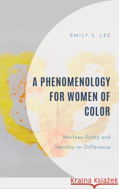 A Phenomenology for Women of Color Emily S. Lee 9781666916720 Lexington Books