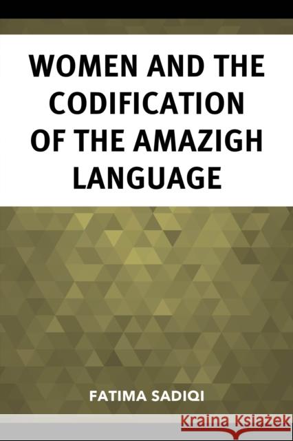 Women and the Codification of the Amazigh Language Fatima Sadiqi 9781666917710 Lexington Books