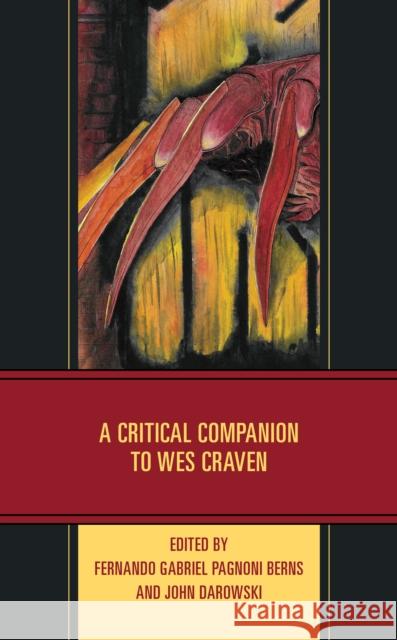 A Critical Companion to Wes Craven Fernando Gabriel Pagnoni Berns John Darowski Taksala Abeyguawardena 9781666919066 Lexington Books