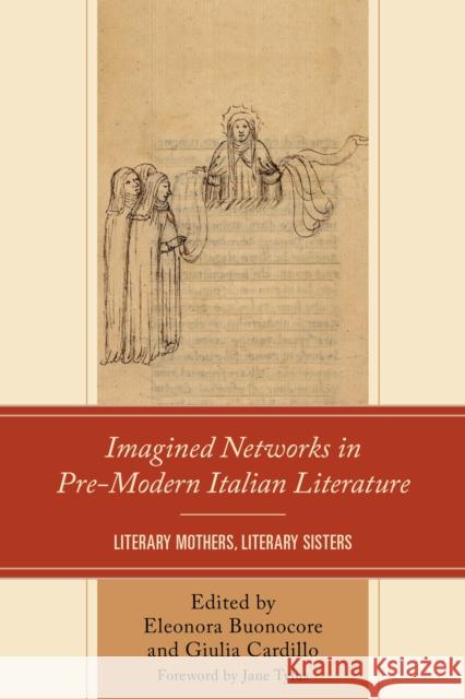 Imagined Networks in Pre-Modern Italian Literature: Literary Mothers, Literary Sisters  9781666919363 Lexington Books