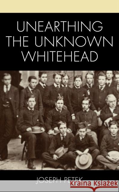 Unearthing the Unknown Whitehead Joseph Petek 9781666920116 Lexington Books