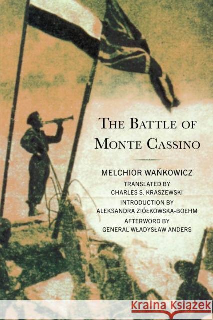 The Battle of Monte Cassino Melchior Wankowicz Charles S. Kraszewski Aleksandra Zi?lkowska-Boehm 9781666920215