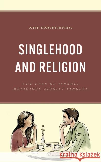 Singlehood and Religion Ari Engelberg 9781666920338 Lexington Books