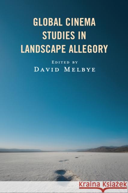 Global Cinema Studies in Landscape Allegory David Melbye Susan Barber Ebrahim Barzegar 9781666921205 Lexington Books