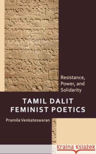 Tamil Dalit Feminist Poetics: Resistance, Power, and Solidarity Pramila Venkateswaran 9781666921328 Lexington Books