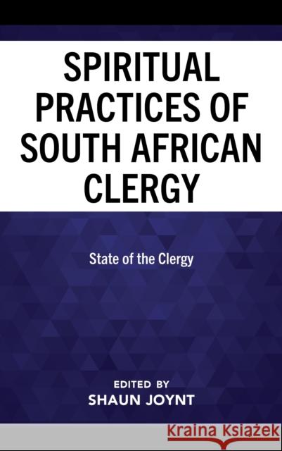 The Spiritual Practices of South African Clergy: State of the Clergy  9781666922370 Lexington Books