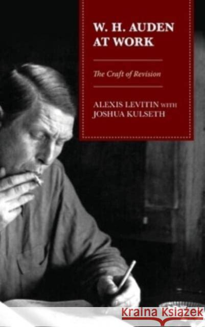 W.H. Auden at Work Joshua Kulseth 9781666922943 Lexington Books