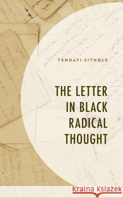 The Letter in Black Radical Thought Tendayi Sithole 9781666922974