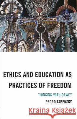 Ethics and Education as Practices of Freedom Pedro Tabensky 9781666924985 Bloomsbury Publishing Plc