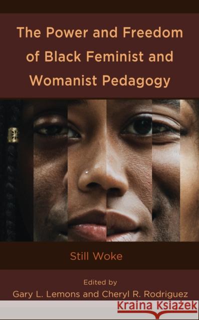The Power and Freedom of Black Feminist and Womanist Pedagogy: Still Woke Lemons, Gary L. 9781666925494 Lexington Books