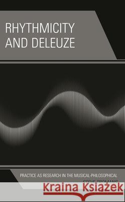 Rhythmicity and Deleuze Steve Tromans 9781666926064 Lexington Books