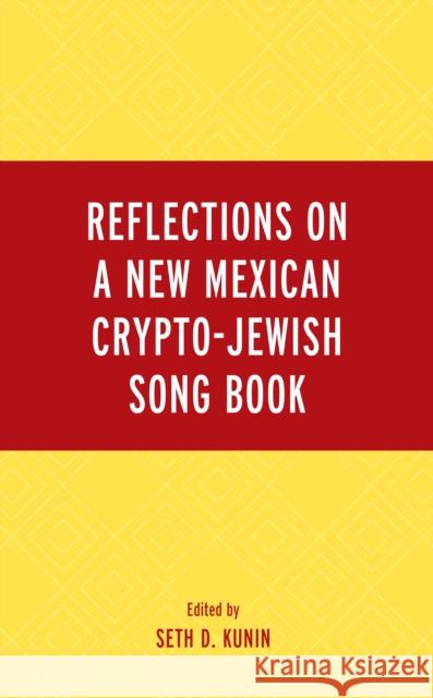 Reflections on A New Mexican Crypto-Jewish Song Book  9781666926576 Lexington Books