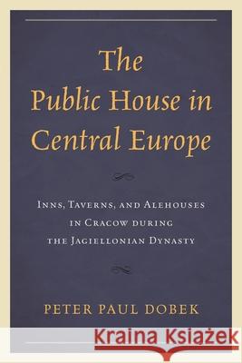 The Public House in Central Europe Peter Paul Dobek 9781666927382 Lexington Books