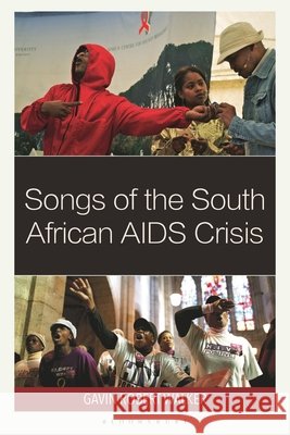 Songs of the South African AIDS Crisis Gavin Robert (Minjiang University) Walker 9781666928549