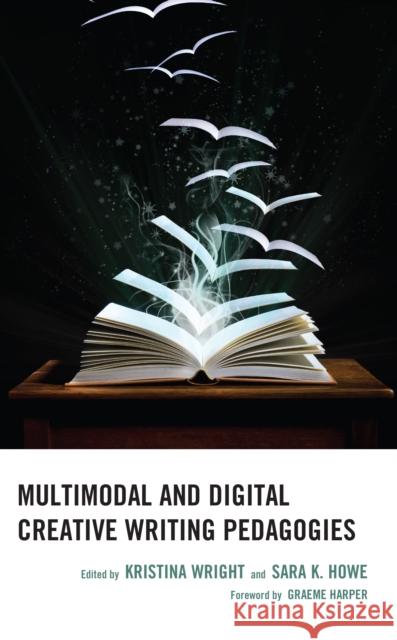 Multimodal and Digital Creative Writing Pedagogies  9781666931525 Lexington Books