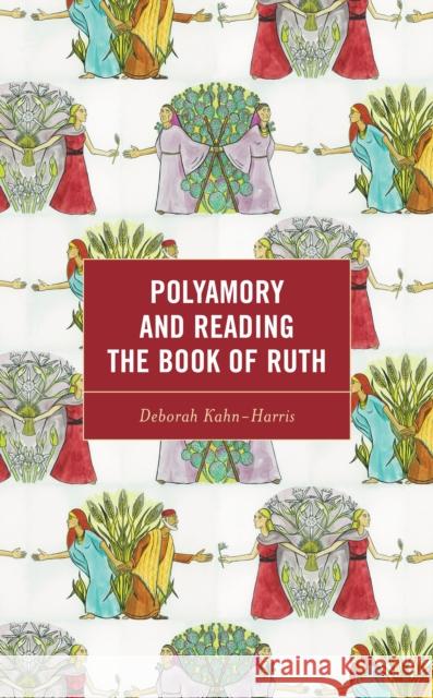 Polyamory and Reading the Book of Ruth Deborah Kahn-Harris 9781666932096 Lexington Books